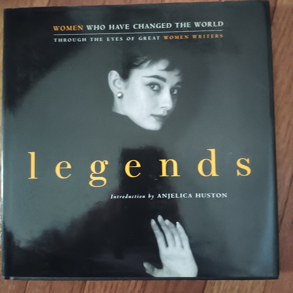 LEGENDS. WOMEN WHO HAVE CHANGED THE WORLD THROUGH THE EYES OF GREAT WOMEN WRITER